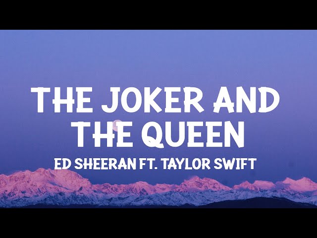 Ed Sheeran – The Joker And The Queen (Remix) Lyrics