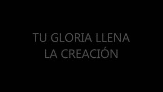 Video thumbnail of "TU GLORIA LLENA LA CREACIÓN"