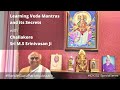 Learning veda mantras and its secrets with challakere sri ms srinivasan ji with english subtitles