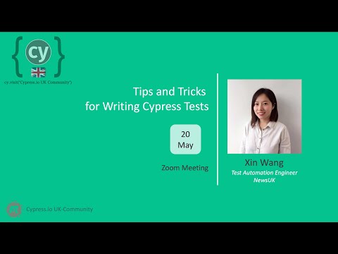 #1. Tips and Tricks for Writing Cypress Tests by Xin Wang - Cypress.io UK Community - May 20