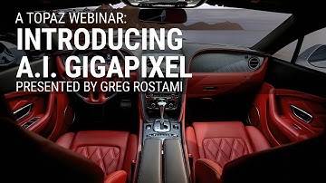 Topaz Live Training: Introducing A.I. Gigapixel with Greg Rostami