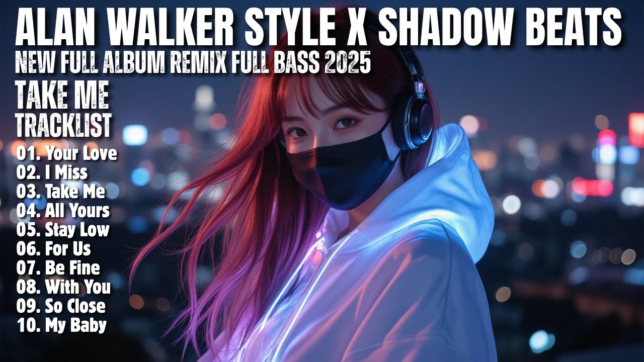 ALAN WALKER STYLE X SHADOW BEATS || TAKE ME || NEW FULL ALBUM 2025 ...