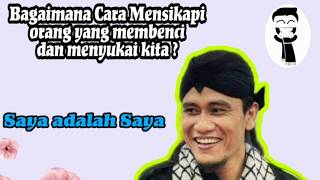 Gus Miftah 'Cara Mensikapi orang yang membenci dan menyukai kita'