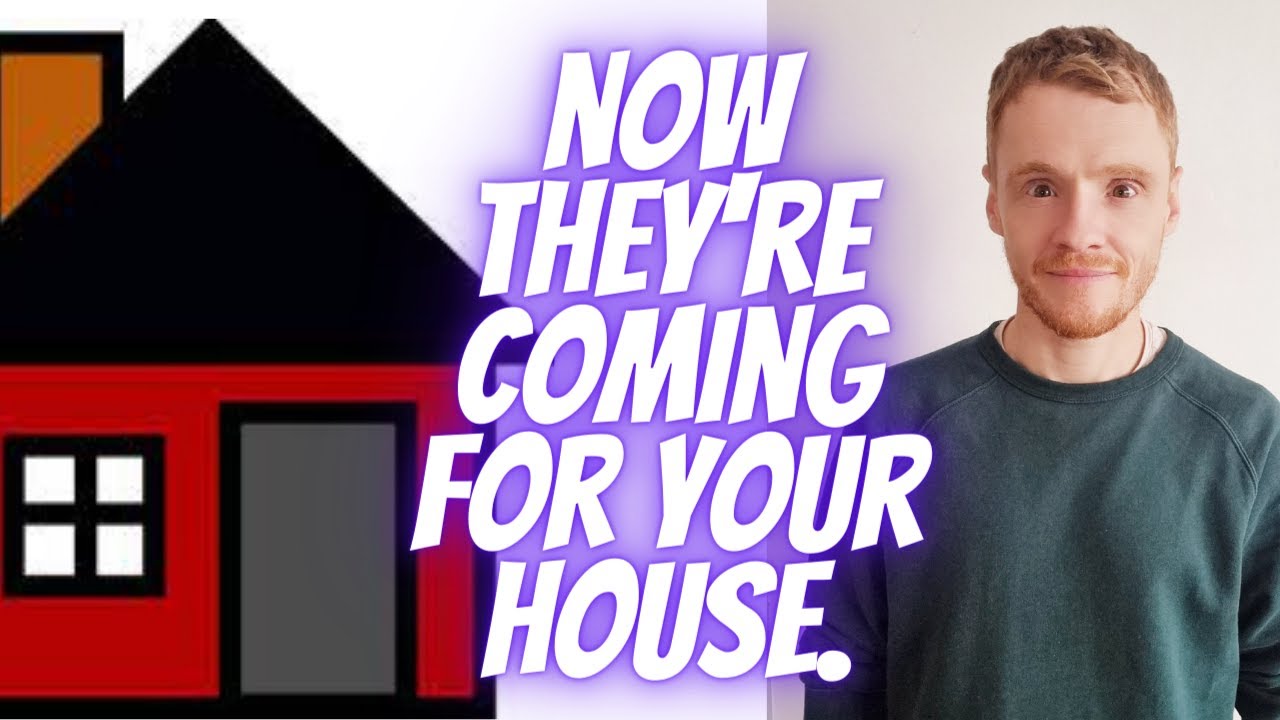 Now they're coming for your house. YouTube