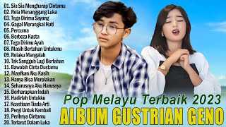 Gustrian Geno Full Album Terbaik 2023 ~ Sia Sia Mengharapkanmu ~ Album Slow Rock Terbaik \u0026Terpopuler