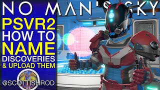 How To Name Discoveries In PSVR2 No Man's Sky Fractal - Scanning Guide - NMS Scottish Rod