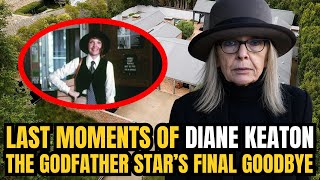 Last Moments of Diane Keaton – The Godfather Star’s Final Goodbye