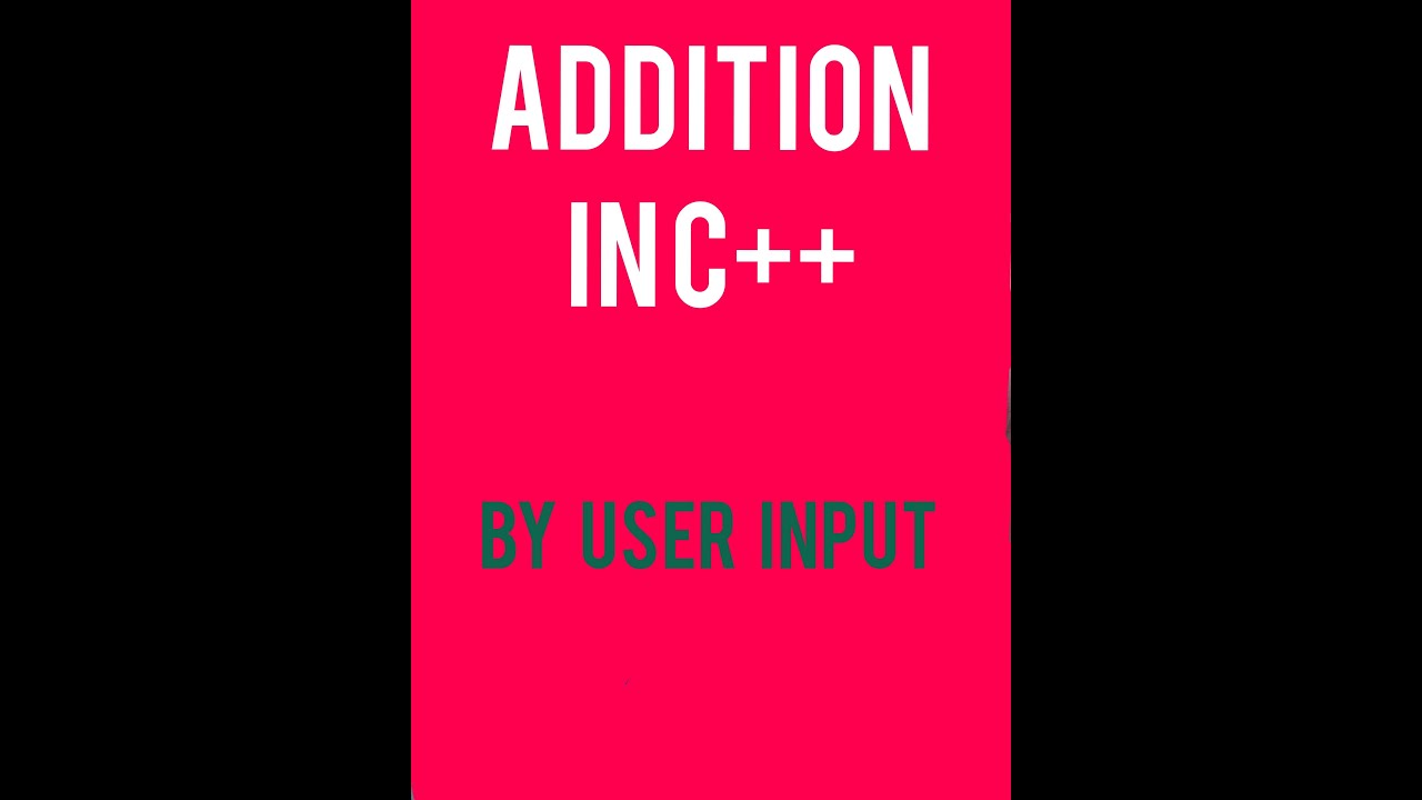 addition of integers number in c++ by user input - YouTube