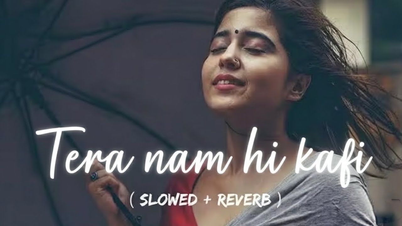 Tera naam hi kafi  | love song | romantic song | slow+reverb | mind relaxing song | तेरा नाम ही काफी