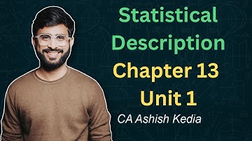 Chapter 13 Unit 1| Statistical Description of Data | One Shot |CA Foundation | Statistics | Full