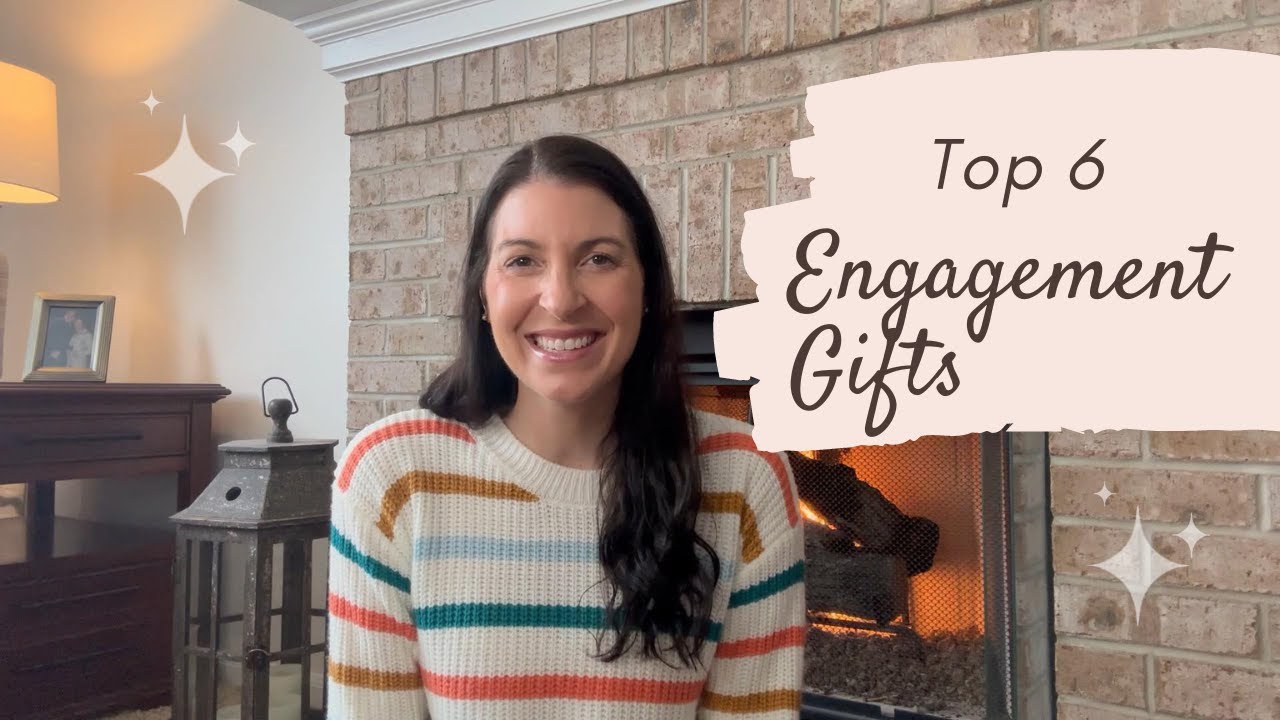 Top 6 Engagement Gift Ideas