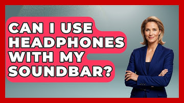 Can I Use Headphones With My Soundbar? - NextGen Viewing and Audio