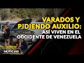 VARADOS Y PIDIENDO AUXILIO: así viven en el occidente de Venezuela | 🔴  NOTICIAS VENEZUELA HOY 2023
