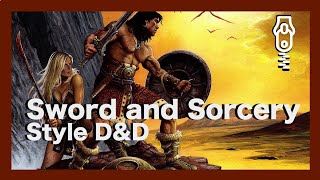 Sword and Sorcery style D&D