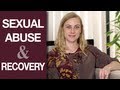 Sexual Abuse: How do we recover & how long does it take?