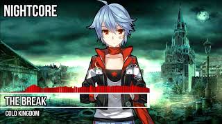 Nightcore - The Break [Cold Kingdom]