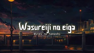 Download lagu Mitei No Hanashi - Wasureiji No Eiga Mp3 Video Mp4