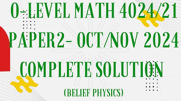 O Level Math-D Paper 2 4024/21 Oct/Nov 2024 | Belief physics