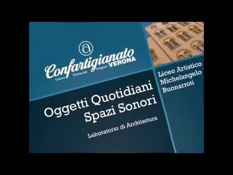 Oggetti Quotidiani e Spazi Sonori - Progetto Confartigianato VR e Liceo Artistico Buonarroti