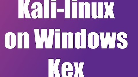 how to install kex (kali linux) on windows