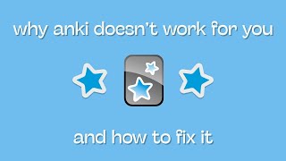 why anki doesn't work for you (and how to fix it)