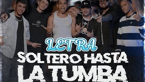 SOLTERO HASTA LA TUMBA ( LETRA )