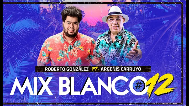 Roberto Gonzalez ft. Argenis Carruyo. Mix Blanco #...