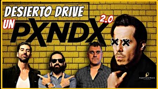 Desierto Drive | Un PXNDX que no DESPEGÓ por la AUSENCIA de José Madero