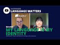 Language Matters: My Language is My Identity