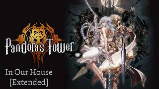 Pandora’s Tower [OST] – In Our House [Extended]