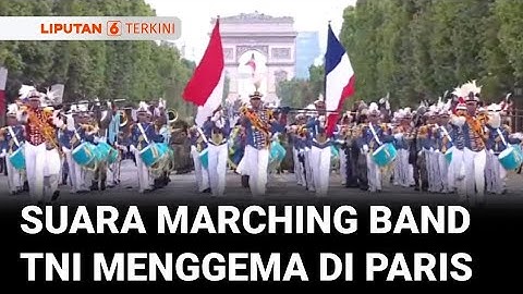 Marching Band TNI Buka Parade Hari Nasional Prancis "Bastille Day" di Paris | Liputan 6