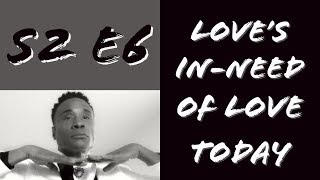 Loves In need of love today s2 e6 Recap & review