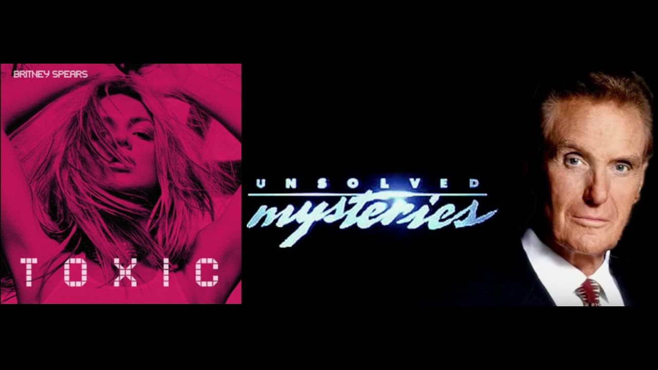 Toxic Mysteries (Britney Spears Vs Unsolved Mysteries Theme)(MasDaMind Mashup)