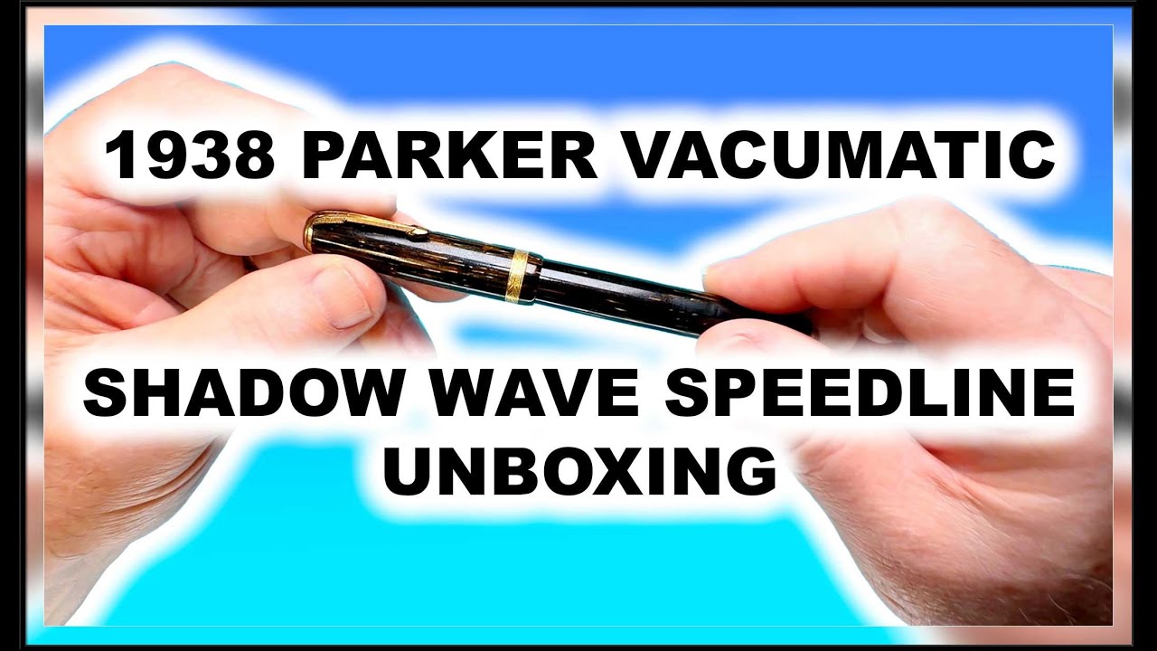 1938 Parker Vacumatic Shadow Wave Speedline UNBOXING - YouTube