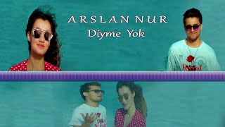 Arslan Nur - Diyme Yok (Official Music Video)