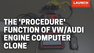 X-431 IMMO PRO | The "Procedure" Function of VW/AUDI Engine Computer Clone | LAUNCH