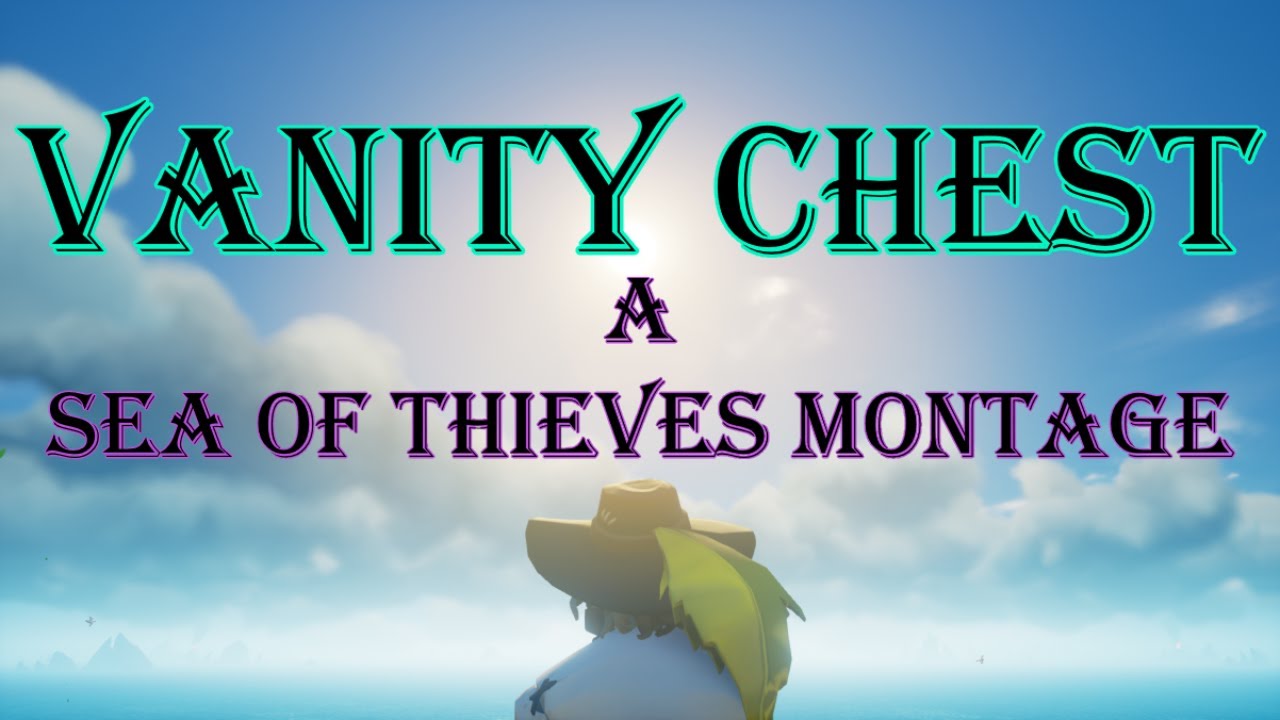 Vanity Chest A Sea of Thieves Montage YouTube