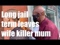 Long jail term leaves wife killer mum