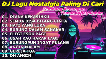 Thumbnail of DJ LAGU NOSTALGIA PALING DICARI Lagu Kenangan Cocok Di Perjalanan DIANA KEKASIHKU