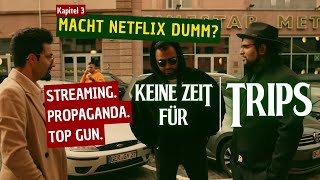 Macht Netflix dumm | Wokeness, Feindbilder & Hollywood | Keine Zeit für Trips ➤ KAPITEL 3