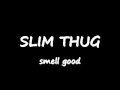 slim thug - smell good