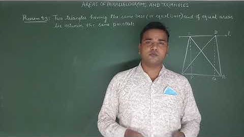 Theorem 9.3 Class-9th Areas of parallelograms and triangles Two triangles having the same base and