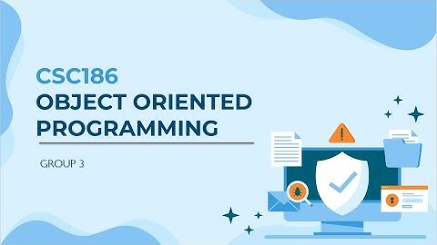 OBJECT ORIENTED PROGRAMMING -csc186