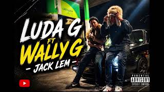 Jack Lem luda G Ft Wally G  