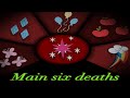 Main six deaths my style[GORE]