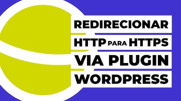 Como redirecionar o HTTP para HTTPS via plugin WordPress?