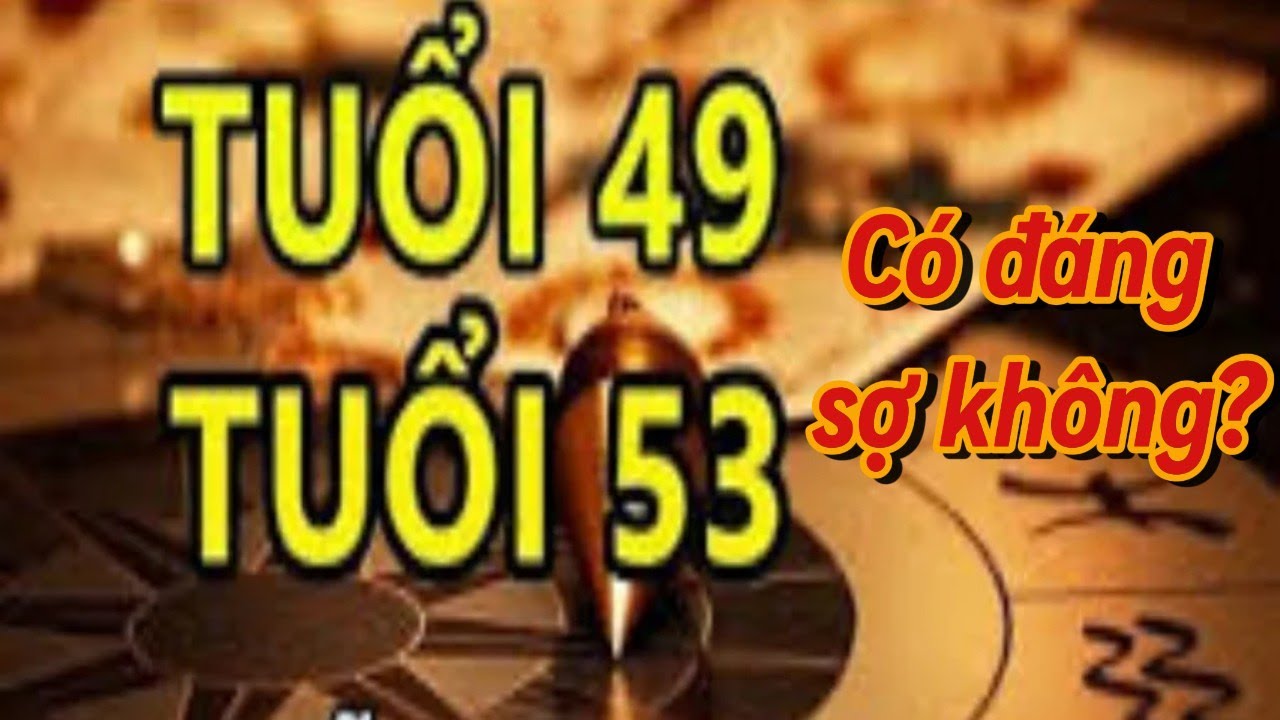 Tuổi 49, 53: Hạn lớn hay cơ hội mới? Giải mã nỗi sợ và cách vượt qua