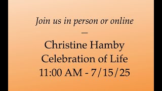 Christine Hamby Celebration of Life - 7/15/25