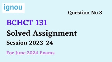 BCHCT 131 Assignment Question Solutions | IGNOU BSCG