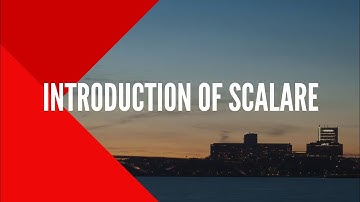 Introduction of Scalare